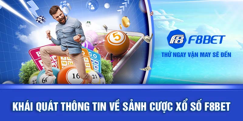 Khái quát thông tin về sảnh cược Xổ số F8BET