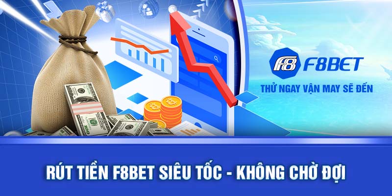 Rút tiền F8BET liền tay, không chờ đợi