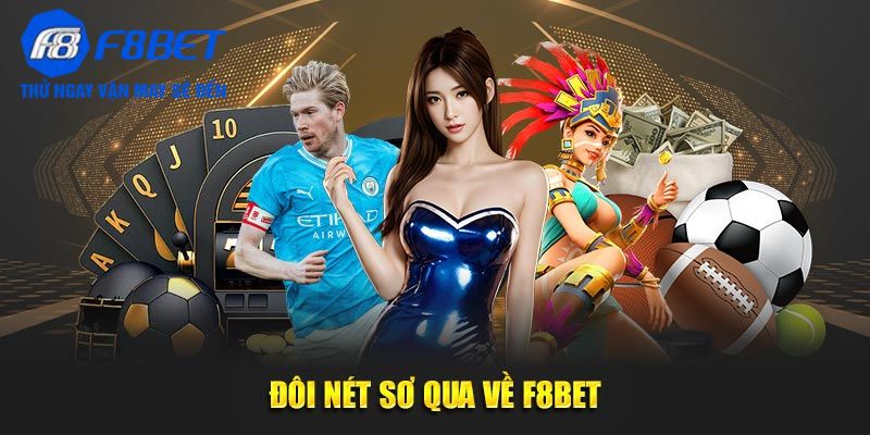 Đôi nét sơ qua về F8BET 