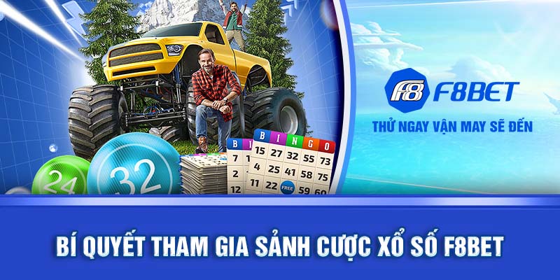 Bí quyết tham gia sảnh cược Xổ số F8BET