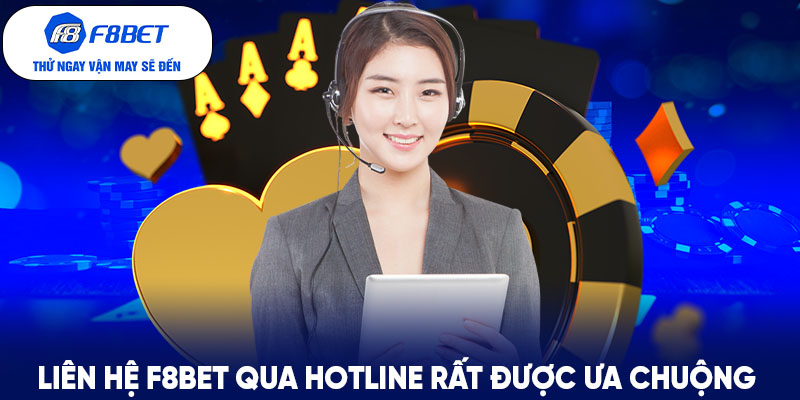 Liên hệ F8BET qua hotline được ưa chuộng hơn cả