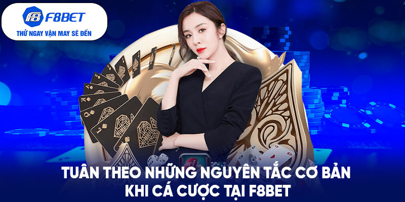 Tuân theo những nguyên tắc cơ bản khi cá cược