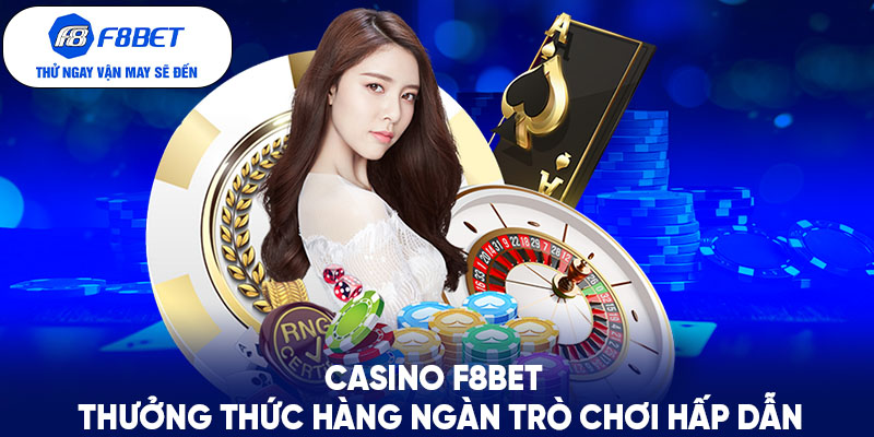 Đừng bỏ lỡ cơ hội nhận vé cược may mắn tại casino F8BET