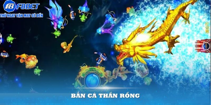 Bắn Cá Thần Rồng F8BET