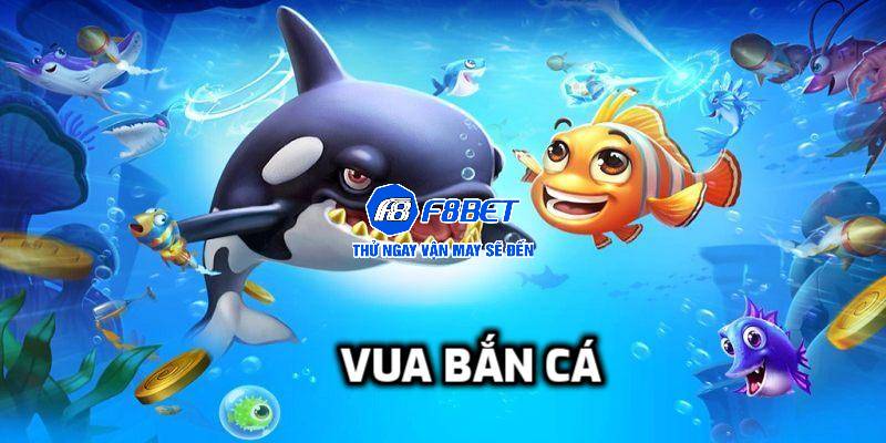 vua bắn cá F8BET