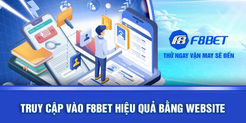 Truy cập vào F8BET hiệu quả bằng website