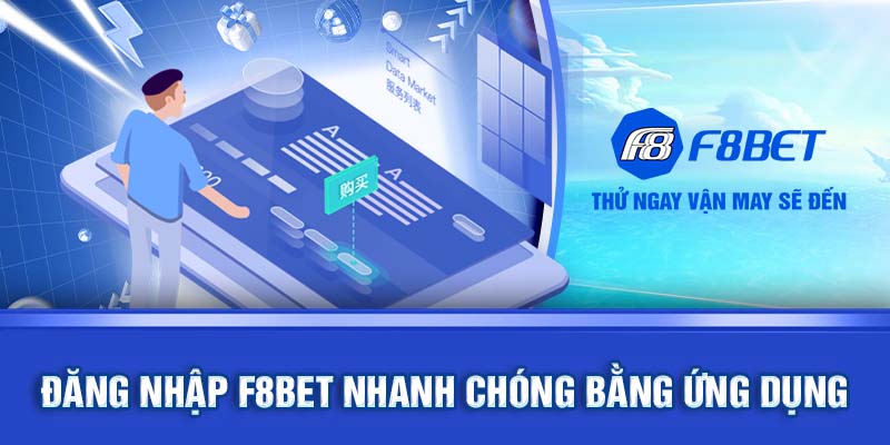 Đăng nhập F8BET nhanh chóng bằng ứng dụng