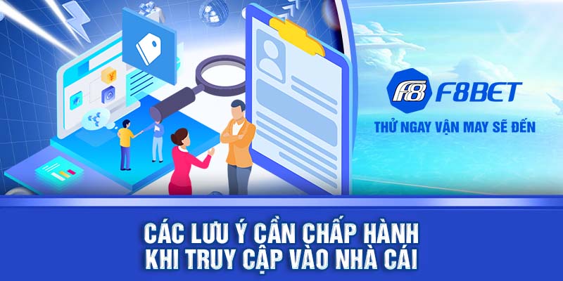 Các lưu ý cần chấp hành khi truy cập vào nhà cái